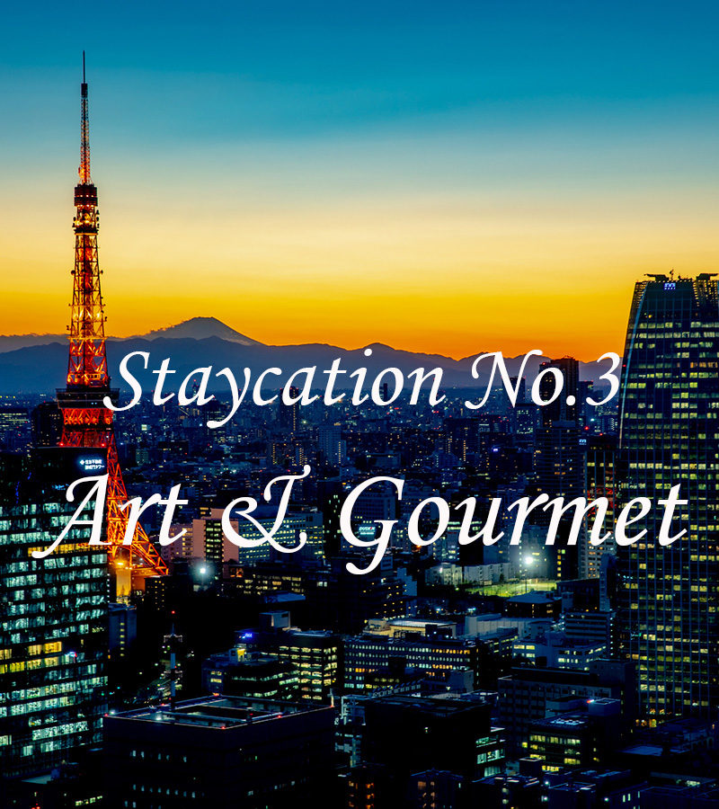 Staycation No.3  "Art & Gourmet"